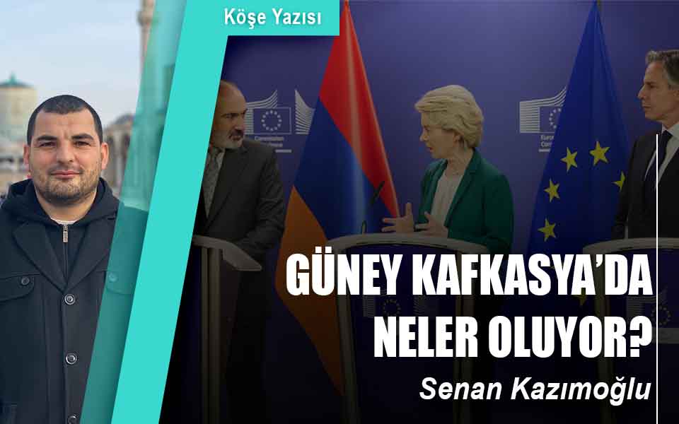 GÜNEY KAFKASYA’DA NELER OLUYOR?